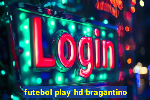 futebol play hd bragantino